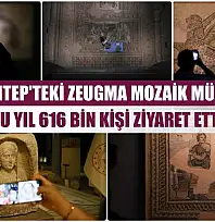 Gaziantep'teki Zeugma Mozaik Müzesi'ni bu yıl 616 bin kişi ziyaret etti