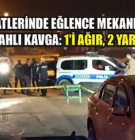 Gece saatlerinde eğlence mekanı önünde silahlı kavga: 1'i ağır, 2 yaralı
