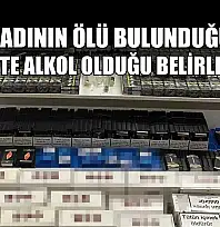 Genç kadının ölü bulunduğu evde sahte alkol olduğu belirlendi