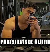 Genç sporcu evinde ölü bulundu