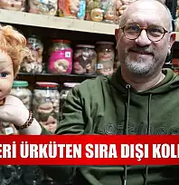 Görenleri ürküten sıra dışı koleksiyon