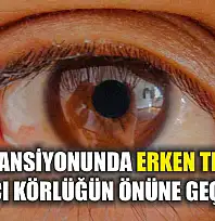 Göz tansiyonunda erken teşhis kalıcı körlüğün önüne geçiyor