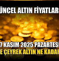 Güncel altın fiyatları 17 Kasım 2025 Pazartesi gram ve çeyrek altın ne kadar oldu?