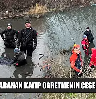 Günlerdir aranan kayıp öğretmenin cesedi bulundu