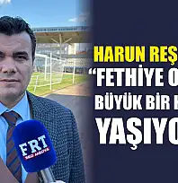 Harun Reşit Yiğit: 'Fethiye olarak büyük bir heyecan yaşıyoruz'