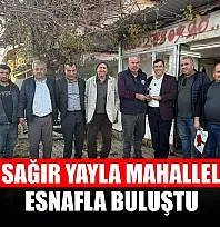 Harun Sağır Yayla Mahallelerinde Esnafla Buluştu