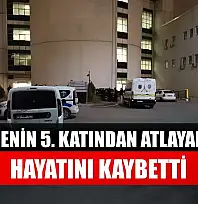 Hastanenin 5. katından atlayan şahıs hayatını kaybetti