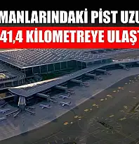 Havalimanlarındaki pist uzunluğu 241,4 kilometreye ulaştı