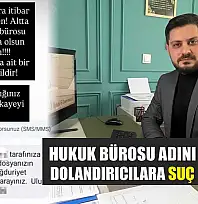 Hukuk Bürosu Adını Kullanan Dolandırıcılara Suç Duyurusu