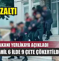 İçişleri Bakanı Yerlikaya Açıkladı: Muğla Dahil 6 İlde 9 Çete Çökertildi