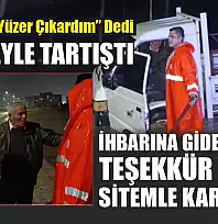 İhbarına giden itfaiye teşekkür yerine sitemle karşılaştı