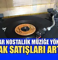 İnsanlar nostaljik müziğe yönelince plak satışları arttı