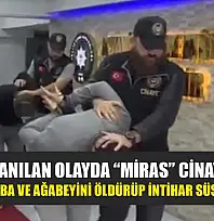 İntihar sanılan olayda 'miras' cinayeti çıktı: Anne, baba ve ağabeyini öldürüp intihar süsü verdi