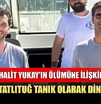 İş adamı Halit Yukay'ın ölümüne ilişkin davada, Kıvanç Tatlıtuğ tanık olarak dinlenecek