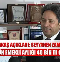 İsa Karakaş açıkladı: Seyyanen zam gelirse en düşük emekli aylığı 40 bin TL olabilir