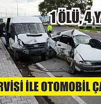 İşçi servisi ile otomobil çarpıştı: 1 ölü, 4 yaralı