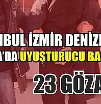 İstanbul İzmir Denizli ve Muğla'da uyuşturucu baskını