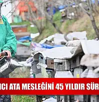 Kadın arıcı ata mesleğini 45 yıldır sürdürüyor
