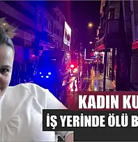 Kadın kuaförü iş yerinde ölü bulundu