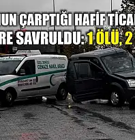 Kamyonun çarptığı hafif ticari araç 50 metre savruldu: 1 ölü, 2 yaralı