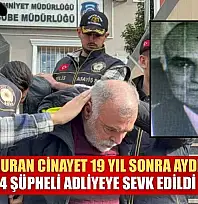 Kan donduran cinayet 19 yıl sonra aydınlatıldı: 4 şüpheli adliyeye sevk edildi
