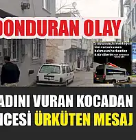 Kan donduran olay: Genç kadını vuran kocadan olay öncesi ürküten mesaj