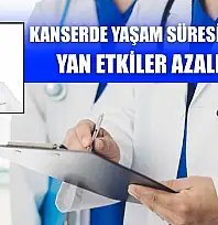 Kanserde yaşam süresi uzuyor, yan etkiler azalıyor