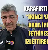 Karafırtınalar: 'İkinci yarıda daha iyi bir Fethiyespor izlettireceğiz'