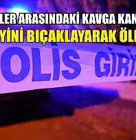 Kardeşler arasındaki kavga kanlı bitti: Ağabeyini bıçaklayarak öldürdü