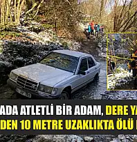 Karlı havada atletli bir adam, dere yatağında otomobilden 10 metre uzaklıkta ölü bulundu