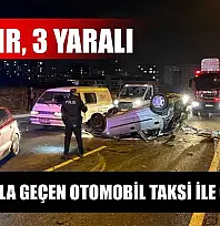 Karşı yola geçen otomobil taksi ile çarpıştı: 1'i ağır 3 yaralı