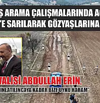 Kayıp baş arama çalışmalarında acılı baba, Vali Erin'e sarılarak gözyaşlarına boğuldu