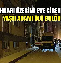 Kayıp İhbarı Üzerine Eve Giren Ekipler Yaşlı Adamı Ölü Buldu