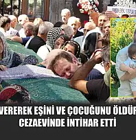 Kaza süsü vererek eşini ve çocuğunu öldüren doktor, cezaevinde intihar etti