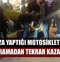 Kaza yaptığı motosikletini yaptıramadan tekrar kaza yaptı