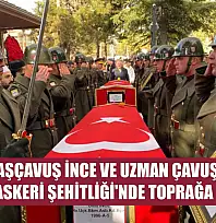 Kıdemli Başçavuş İnce ve Uzman Çavuş Dolapci, Cebeci Askeri Şehitliği'nde toprağa verildi