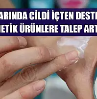 Kış aylarında cildi içten destekleyen kozmetik ürünlere talep artıyor