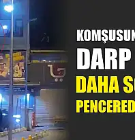 Komşusunu önce darp etti daha sonra pencereden attı