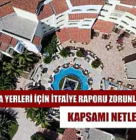 Konaklama yerleri için itfaiye raporu zorunluluğunun kapsamı netleştirildi