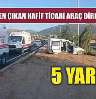 Kontrolden çıkan hafif ticari araç direğe çarptı: 5 yaralı