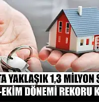 Konutta yaklaşık 1,3 milyon satışla ocak-ekim dönemi rekoru kırıldı