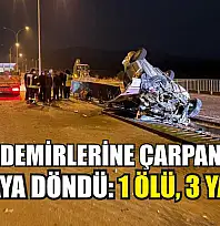 Köprü demirlerine çarpan araç hurdaya döndü: 1 ölü, 3 yaralı