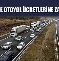 Köprü ve otoyol ücretlerine zam geldi