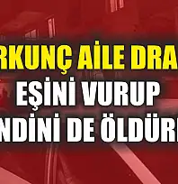Korkunç Aile Dramı! Eşini Vurup Kendini De Öldürdü