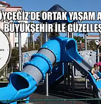 Köyceğiz'de Ortak Yaşam Alanları Büyükşehir ile Güzelleşiyor