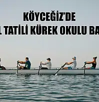Köyceğiz'de yarıyıl tatili kürek okulu başlıyor