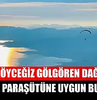 Köyceğiz Gölgören Dağı yamaç paraşütüne uygun bulundu