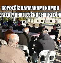 Köyceğiz Kaymakamı Kumcu, Zaferler Mahallesi'nde halkı dinledi