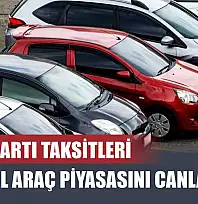Kredi Kartı Taksitleri İkinci El Araç Piyasasını Canlandırdı