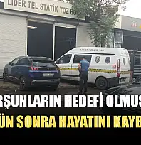 Kurşunların hedefi olmuştu, 19 gün sonra hayatını kaybetti